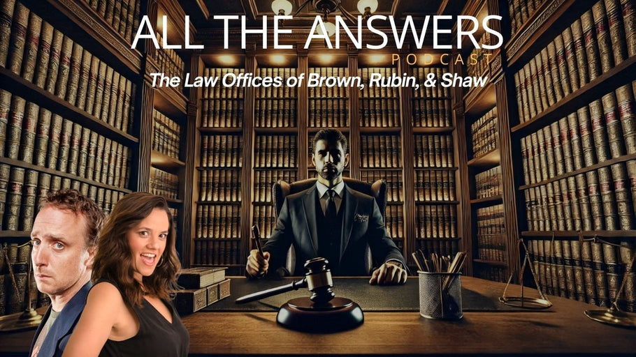 All The Answers  Episode 101: The Law Offices of Brown, Rubin, & Shaw