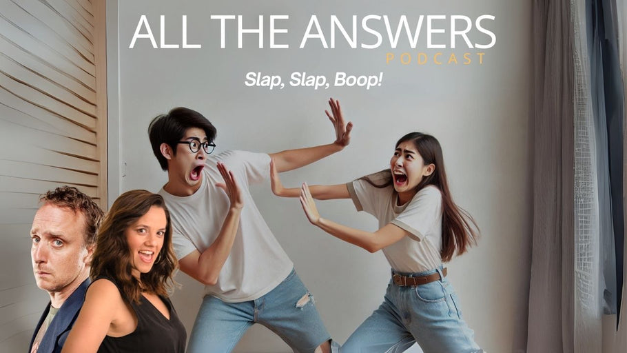 All The Answers Episode 108: Slap, Slap, Boop!