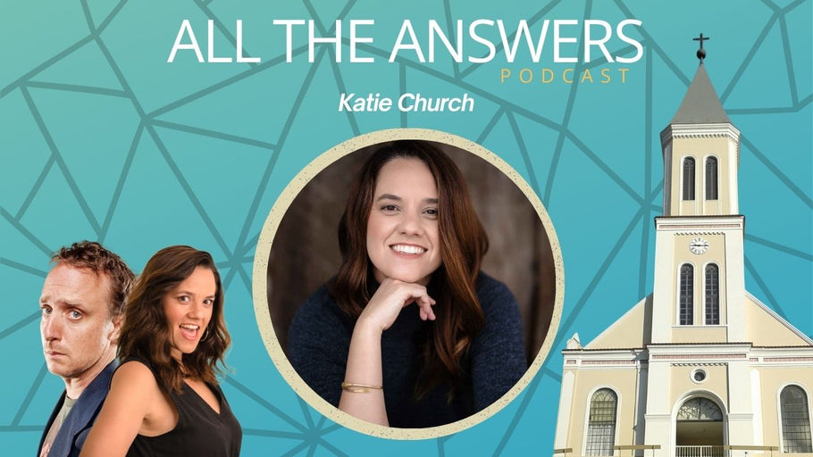 All The Answers Episode 112: Katie Church