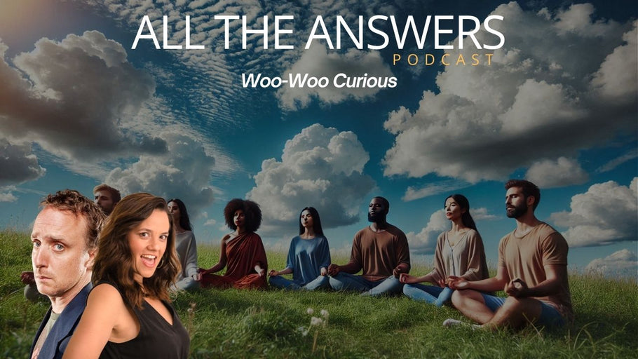 All The Answers Episode 120: Woo Woo Curious