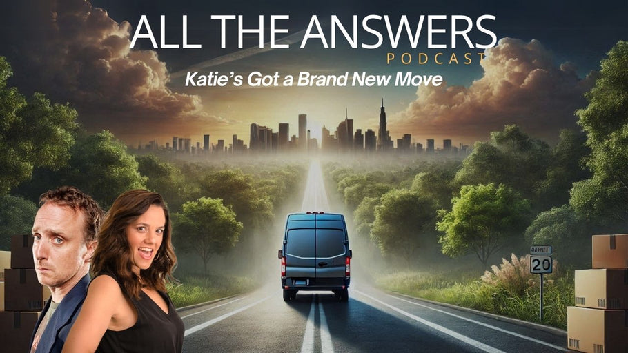 All The Answers Episode 121: Katies’ got a brand new move