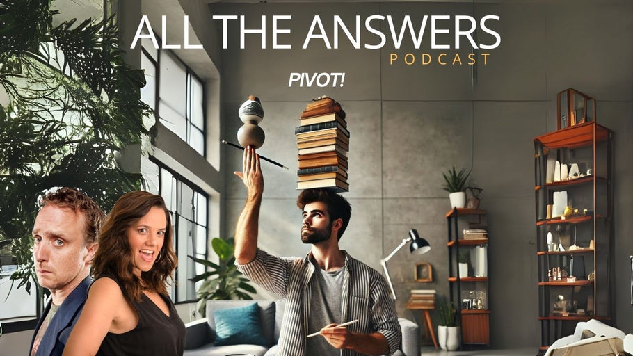 All The Answers Episode 125: PIVOT!