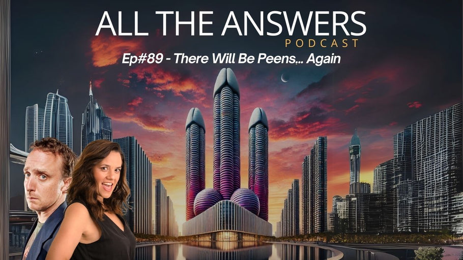 All The Answers Episode 130: Ep#89 - There Will Be Peens... Again