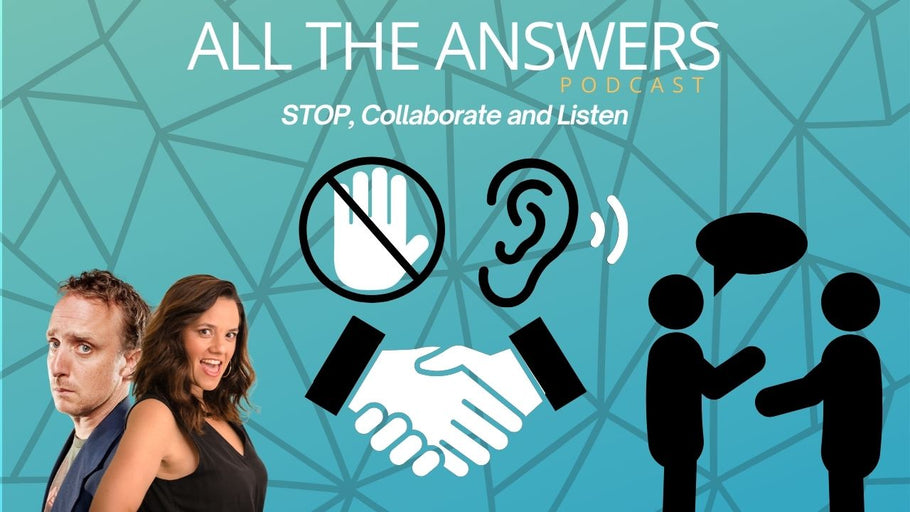 All The Answers Episode 146: STOP, Collaborate and Listen