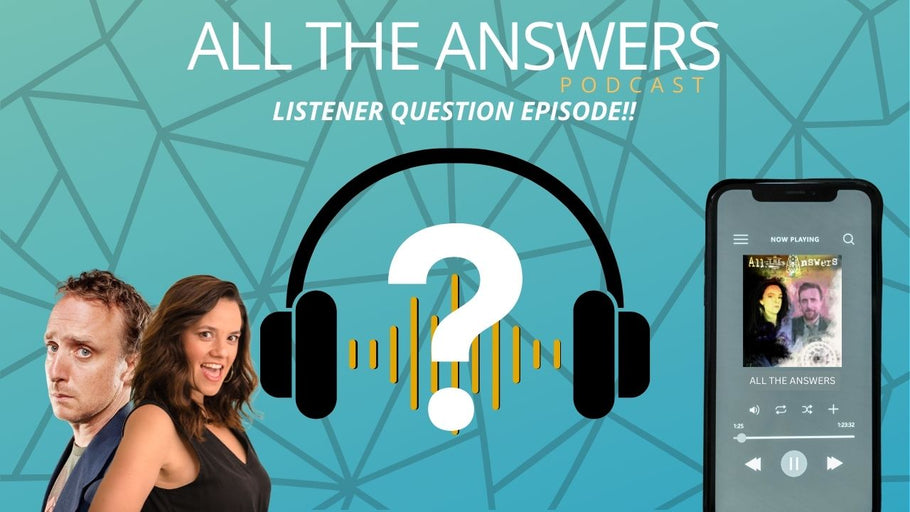 All The Answers Episode 152: LISTENER QUESTION EPISODE!!