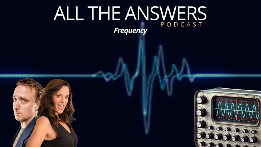 All The Answers Episode 163: Frequency