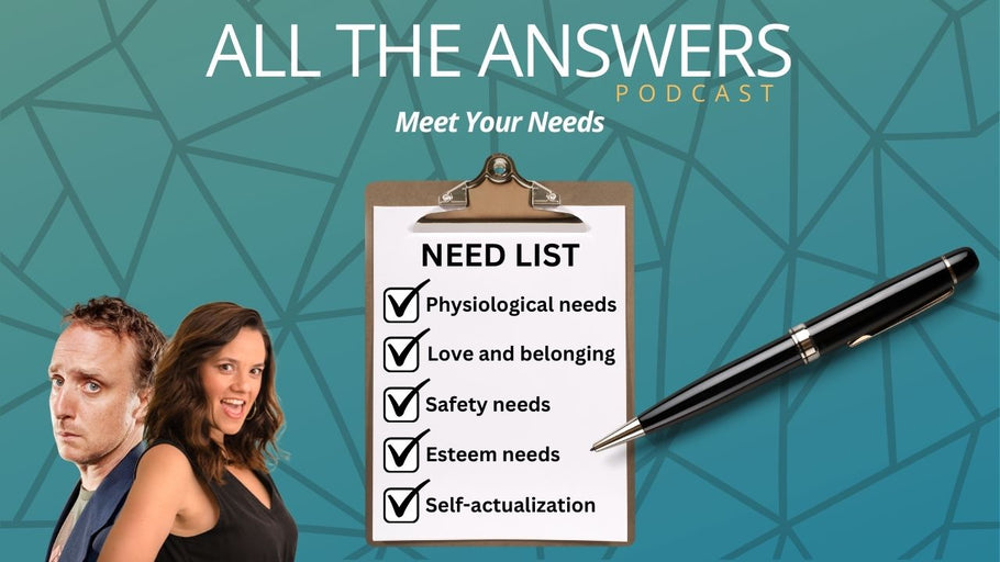 All The Answers Episode 167: Meet Your Needs