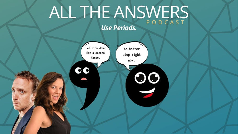 All The Answers Episode 168: Use Periods.