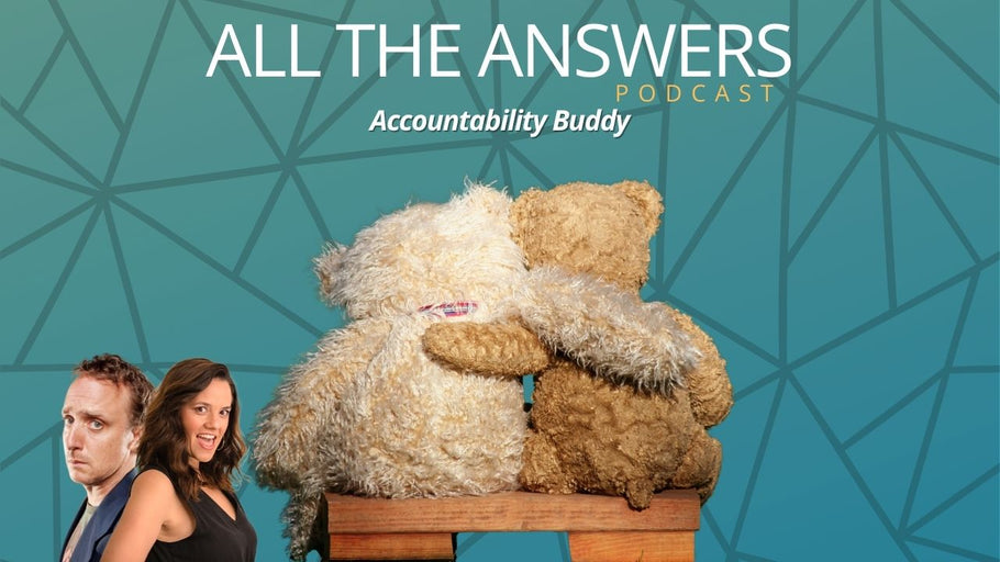 All The Answers Episode 178: Accountability Buddy