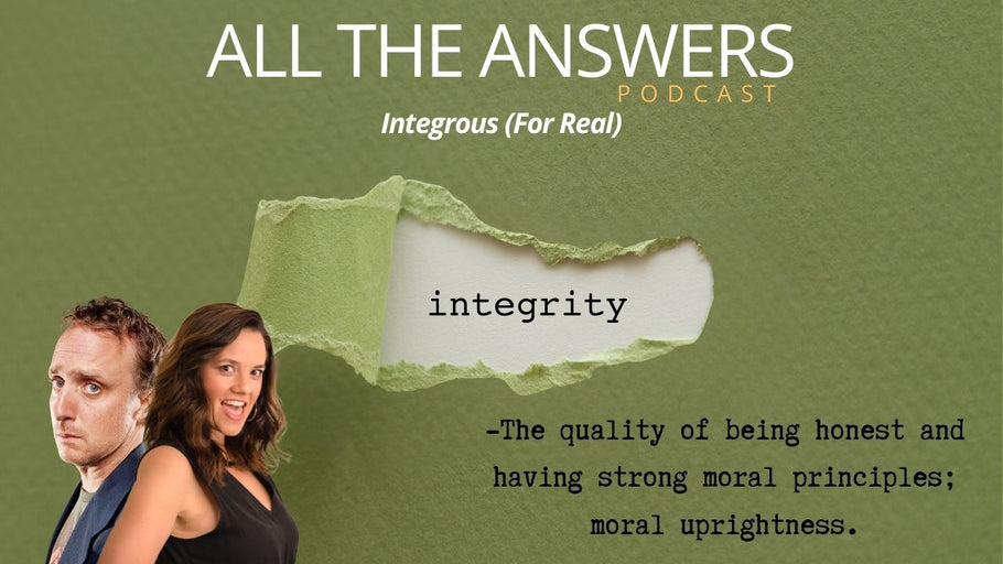 All The Answers Episode 190: Integrous (For Real)