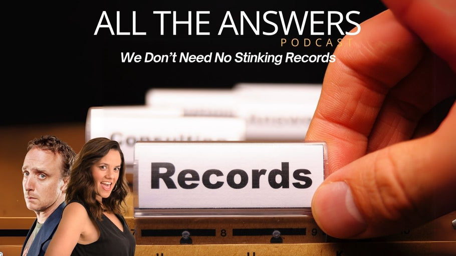 All The Answers Episode 19: We Don’t Need No Stinking Records