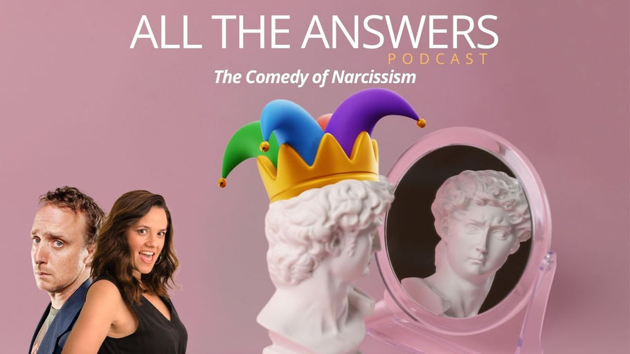 All The Answers Episode 209: The Comedy of Narcissism