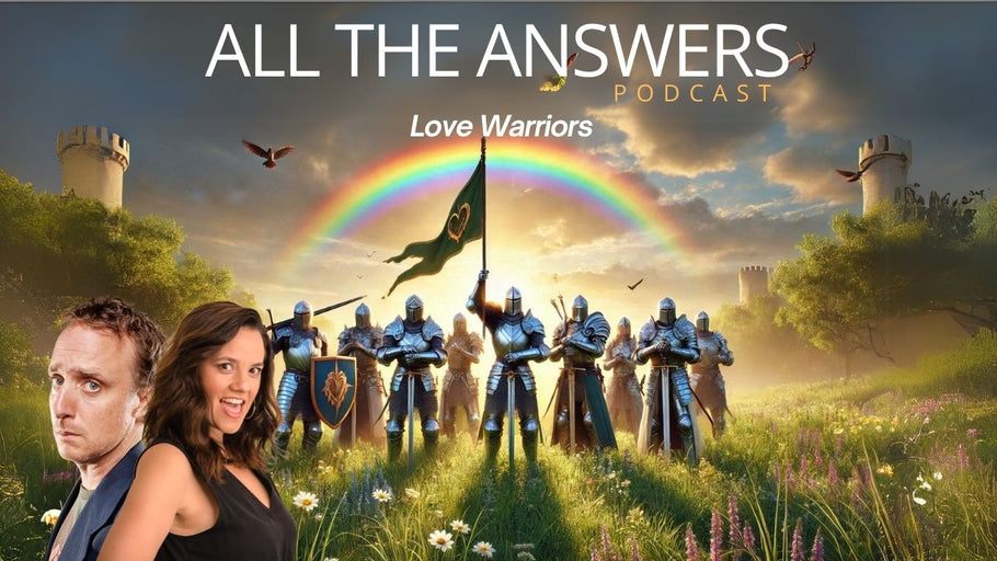 All The Answers Episode 34: Love Warriors