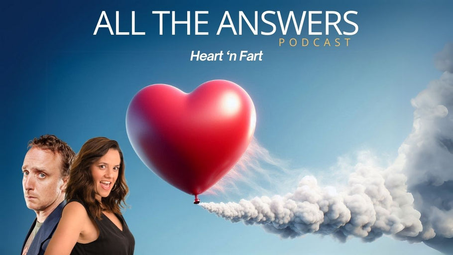 All The Answers Episode 40: Heart ‘N Fart