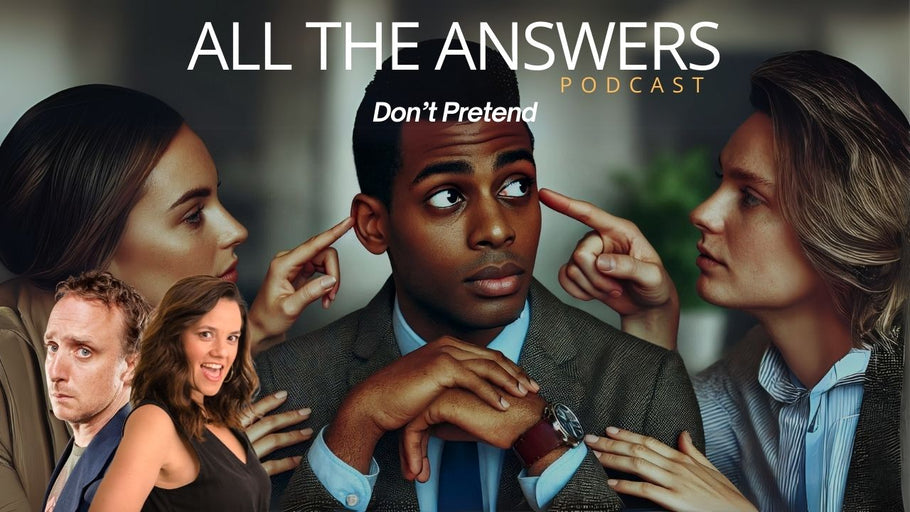 All The Answers Episode 43: Don’t Pretend
