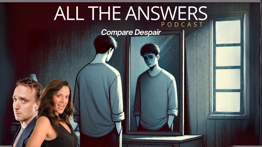 All The Answers Episode 44: Compare Despair
