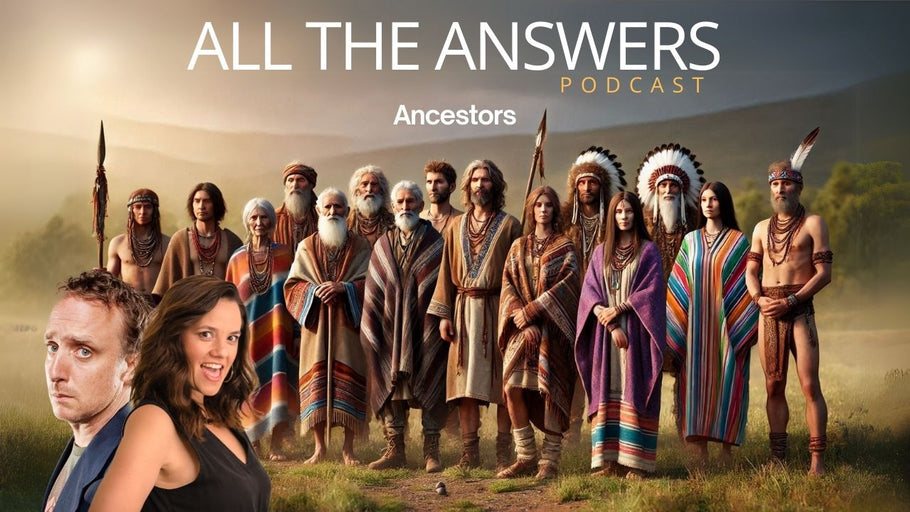 All The Answers Episode 49: Ancestors