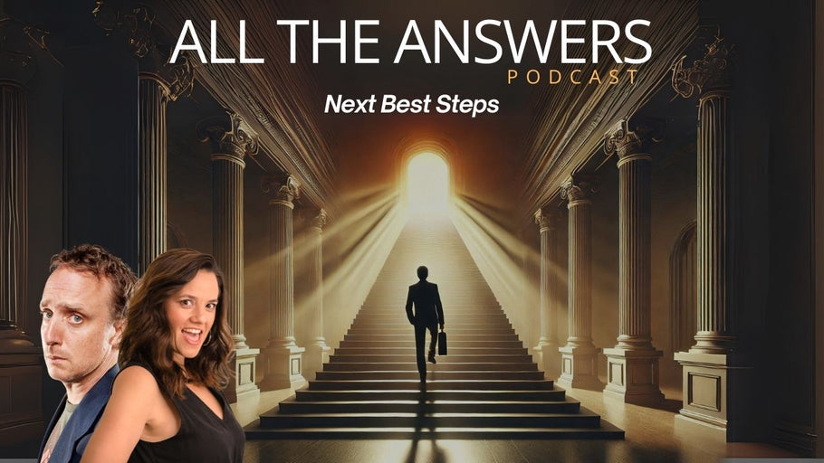 All The Answers Episode 4: Next Best Steps