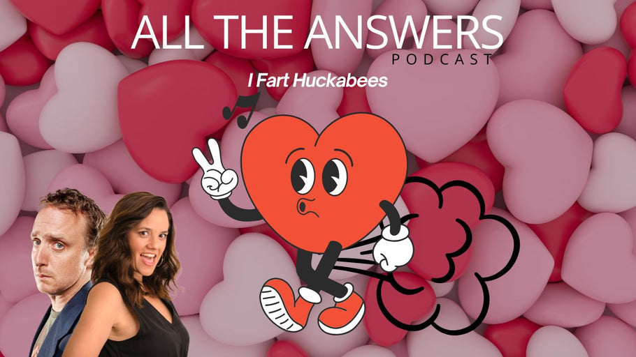 All The Answers Episode 55: I Fart Huckabees