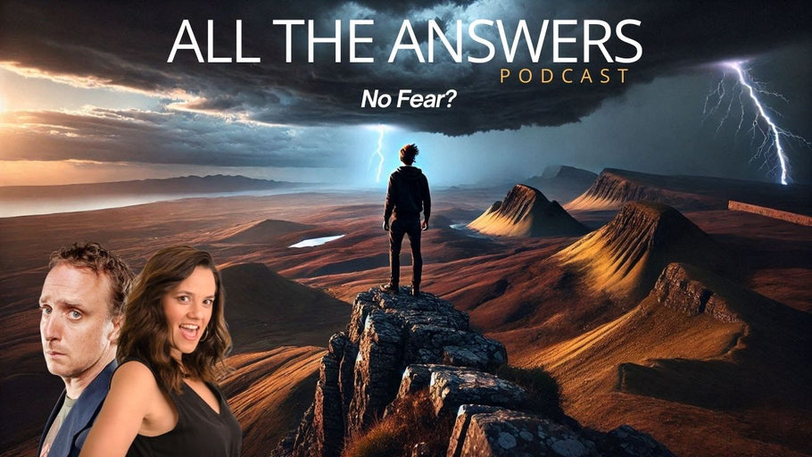 All The Answers Episode 5: No Fear?