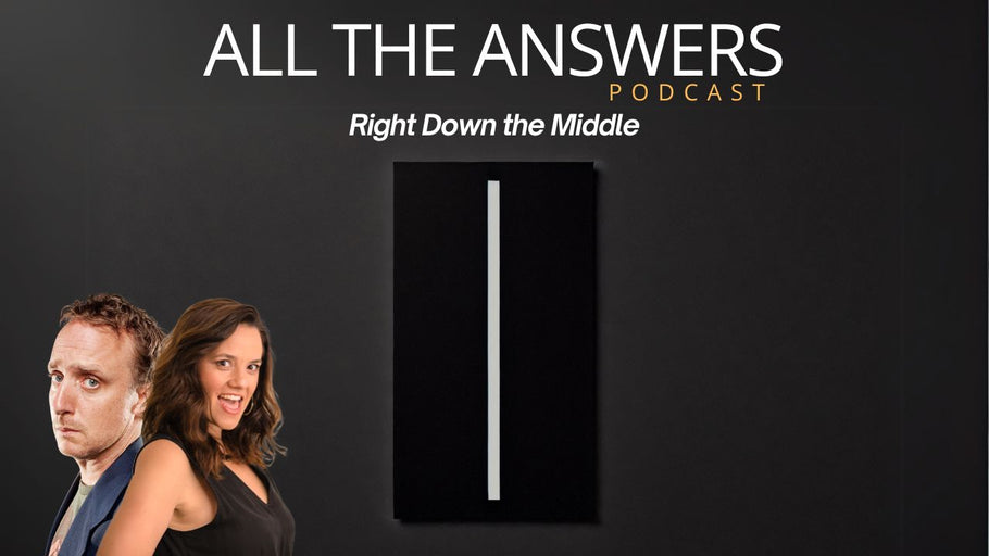 All The Answers Episode 63: Right Down The Middle