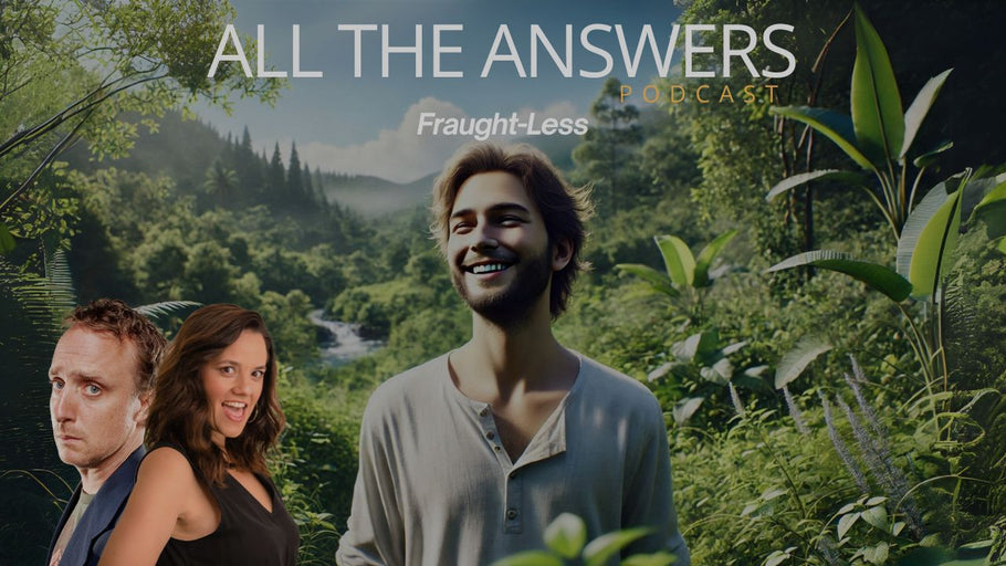 All The Answers Episode 78: Fraught-Less