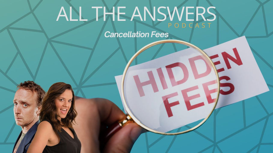 All The Answers Episode 80: Cancellation Fees