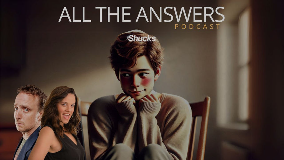 All The Answers Episode 82: Shucks
