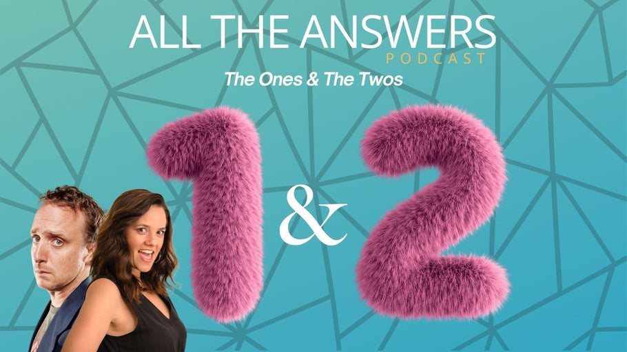 All The Answers Episode 91:  The Ones & The Twos