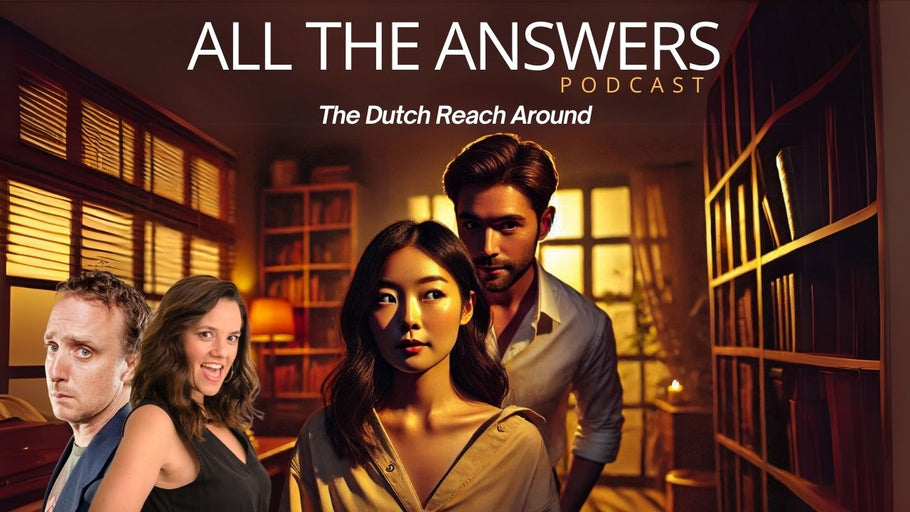 All The Answers Episode 95: The Dutch Reach Around
