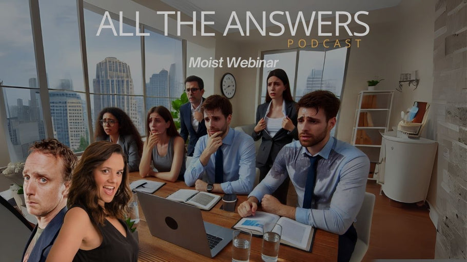 All The Answers Episode 99: Moist Webinar